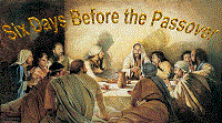 Six Days Before the Passover